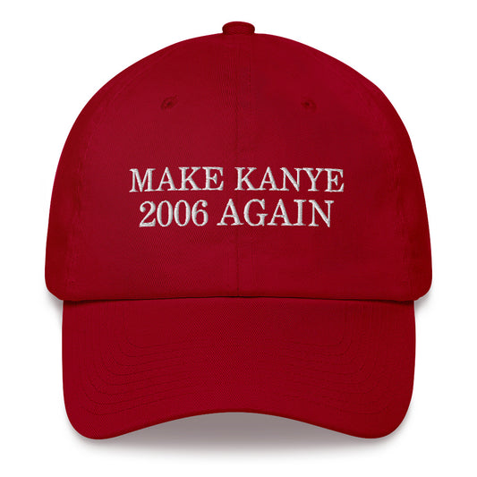 Make Kanye 2006 Again Hat