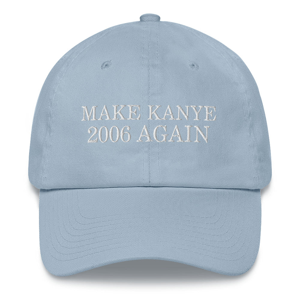 Make Kanye 2006 Again Hat